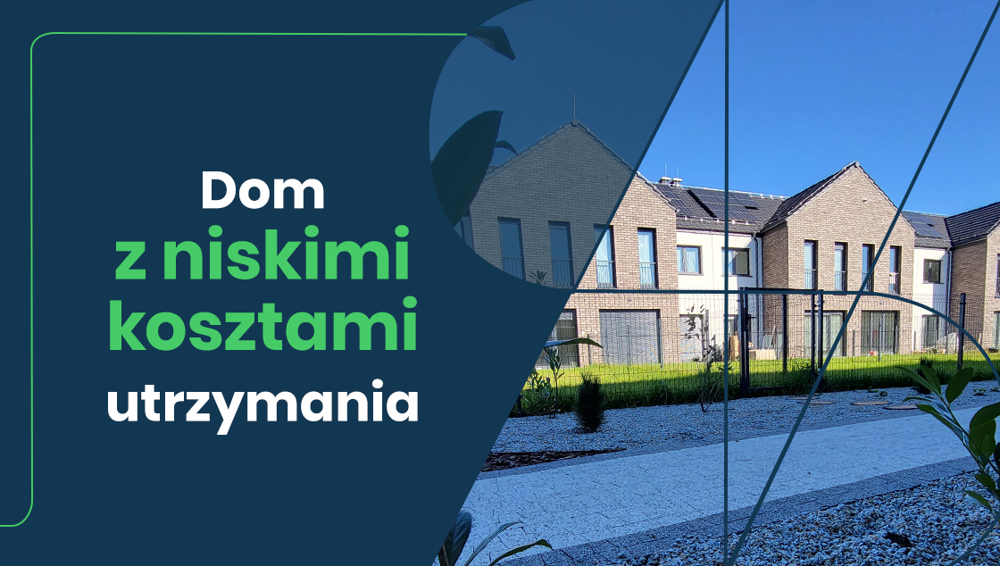 Jak zbudować dom tani w utrzymaniu? 